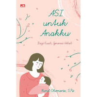 Asi untuk Anakku : Bayi kuat, generasi hebat