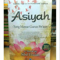 Asiyah : Sang Mawar Gurun Fir'aun