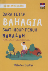 Cara Tetap Bahagia Saat Hidup Penuh Masalah