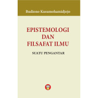 Epistemologi dan Filsafat Ilmu : Suatu pengantar