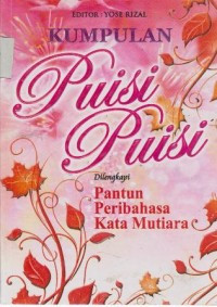 Kumpulan Puisi - Puisi : Dilengkapi pantun peribahasa kata mutiara