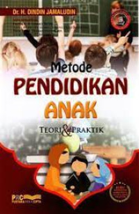 Metode Pendidikan Anak : Teori & Praktik