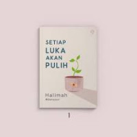 SETIAP LUKA AKAN PULIH