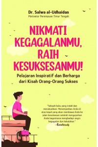 Image of Nikmati Kegagalanmu, Raih Kesuksesanmu! : Pelajaran inspiratif dan berharga dari kisah orang-orang sukses