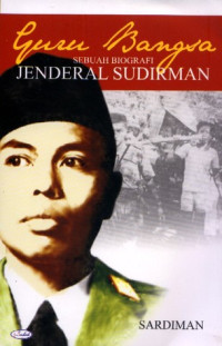 Image of Guru bangsa sebuah biografi jenderal sudirman