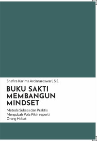 Image of Buku Sakti Membangun Mindset : Metode sukses dan praktis mengubah pola pikir seperti orang hebat