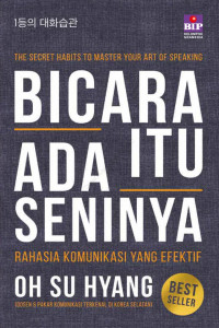 Bicara itu ada seninya : Rahasia komunikasi yang efektif