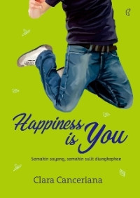 Image of Happiness is You : Semakin sayang, semakin sulit diungkapkan