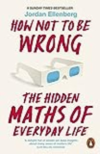 Image of How Not To Be Wrong : The hidden maths of everyday life