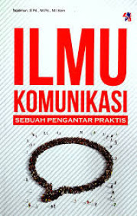 Image of Ilmu Komumikasi : Sebuah pengantar praktis