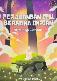 Image of Perjuangan Itu, Bernama Impian : Antologi cerpen