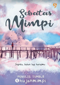 Image of Sebatas Mimpi : Inginku, bukan lagi harapmu